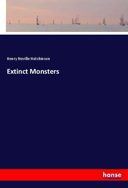 Cover for Hutchinson · Extinct Monsters (Book)