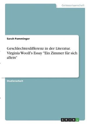 Cover for Sarah Pamminger · Geschlechterdifferenz in der Literatur. Virginia Woolf's Essay Ein Zimmer fur sich allein (Paperback Book) (2021)