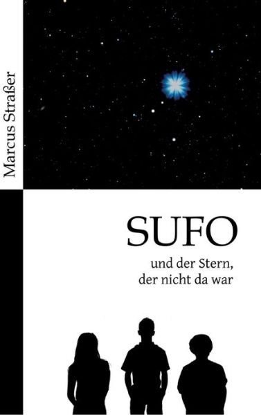 Cover for Marcus Strasser · SUFO - und der Stern, der nicht da war (Hardcover Book) (2021)