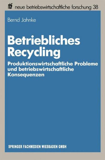 Cover for Bernd Jahnke · Betriebliches Recycling - Neue Betriebswirtschaftliche Forschung (Nbf) (Paperback Book) [1986 edition] (1986)