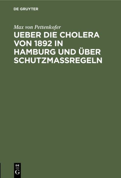 Cover for Max Von Pettenkofer · Ueber Die Cholera Von 1892 in Hamburg Und UEber Schutzmassregeln (Hardcover Book) [Aus D. Archiv F. Hygiene. Reprint 2019 edition] (1901)