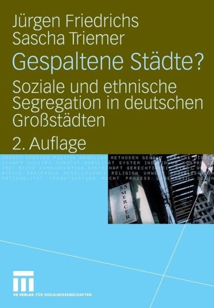 Cover for Juergen Friedrichs · Gespaltene Stadte?: Soziale Und Ethnische Segregation in Deutschen Grossstadten (Paperback Bog) [2nd 2. Aufl. 2009 edition] (2009)