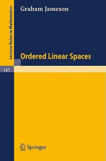 Ordered Linear Spaces - Lecture Notes in Mathematics - Graham Jameson - Böcker - Springer-Verlag Berlin and Heidelberg Gm - 9783540049302 - 1970