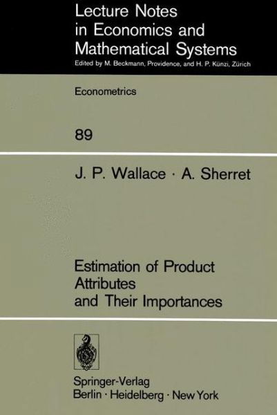 Cover for J. P. Wallace · Estimation of Product Attributes and Their Importances - Lecture Notes in Economics and Mathematical Systems (Taschenbuch) [Softcover reprint of the original 1st ed. 1973 edition] (1973)