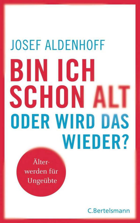 Bin ich schon alt - oder wird - Aldenhoff - Books -  - 9783570103302 - 