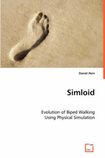 Simloid: Evolution of Biped Walking Using Physical Simulation - Daniel Hein - Livros - VDM Verlag - 9783639053302 - 2 de julho de 2008