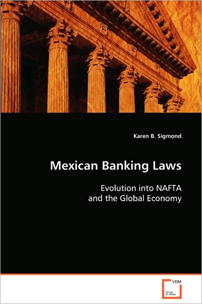 Cover for Karen B. Sigmond · Mexican Banking Laws: Evolution into Nafta and the Global Economy (Paperback Book) (2008)