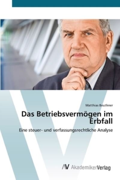 Cover for Beuthner · Das Betriebsvermögen im Erbfal (Bog) (2012)