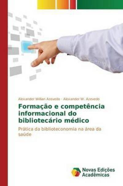 Cover for Azevedo Alexander W · Formacao E Competencia Informacional Do Bibliotecario Medico (Pocketbok) (2015)