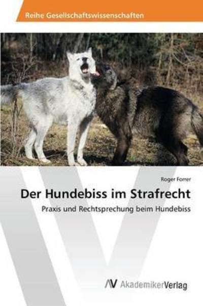 Cover for Forrer · Der Hundebiss im Strafrecht (Book) (2015)