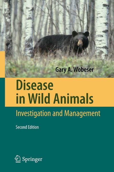 Cover for Gary A. Wobeser · Disease in Wild Animals: Investigation and Management (Taschenbuch) [Softcover reprint of hardcover 2nd ed. 2007 edition] (2010)