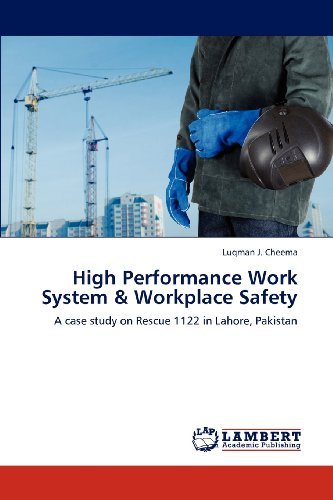 Cover for Luqman J. Cheema · High Performance Work System &amp; Workplace Safety: a Case Study on Rescue 1122 in Lahore, Pakistan (Paperback Book) (2012)