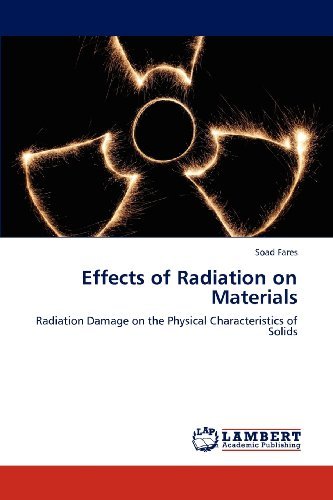 Cover for Soad Fares · Effects of Radiation on Materials: Radiation Damage on the Physical Characteristics of Solids (Taschenbuch) (2012)