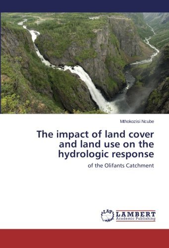 Cover for Mthokozisi Ncube · The Impact of Land Cover and Land Use on the Hydrologic Response: of the Olifants Catchment (Taschenbuch) (2014)