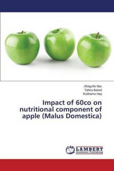 Cover for Haq Rukhama · Impact of 60co on Nutritional Component of Apple (Malus Domestica) (Paperback Bog) (2015)