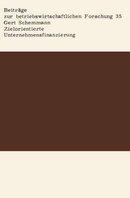Zielorientierte Unternehmensfinanzierung - Information Engineering Und IV-Controlling - Gert Schemmann - Bøger - Vs Verlag Fur Sozialwissenschaften - 9783663010302 - 1970
