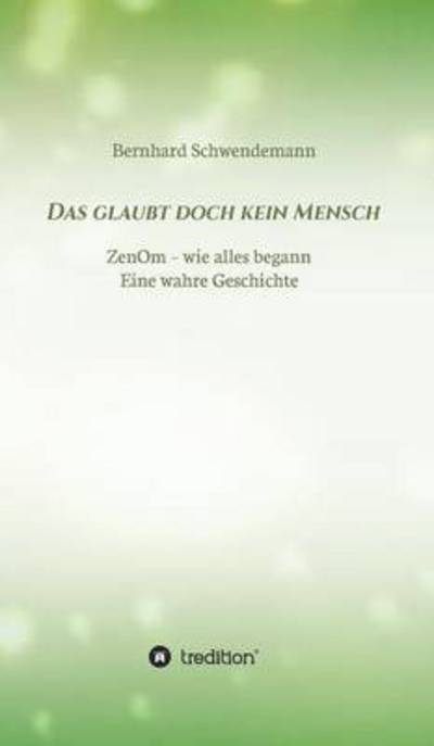 Cover for Bernhard Schwendemann · Das Glaubt Doch Kein Mensch... (Hardcover Book) (2015)