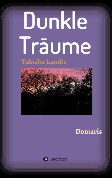 Cover for Tabitha Landis · Dunkle Traume (Hardcover Book) (2015)