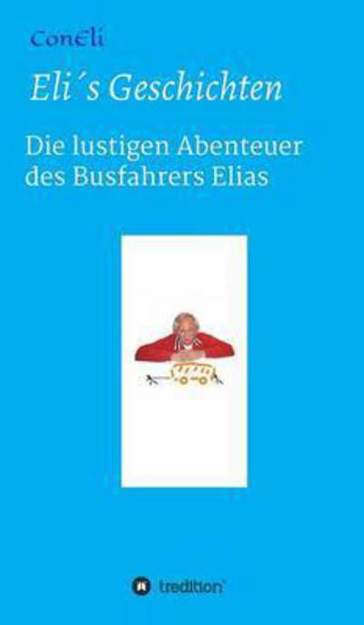 Cover for ConEli · Elis Geschichten (Gebundenes Buch) (2016)