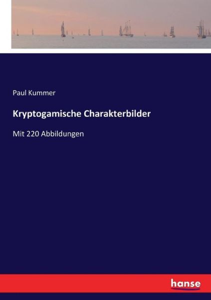 Kryptogamische Charakterbilder - Kummer - Books -  - 9783744708302 - March 19, 2017