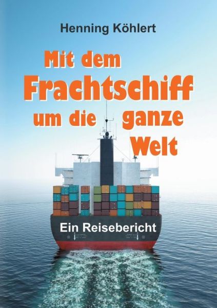 Cover for Köhlert · Mit dem Frachtschiff um die gan (Book) (2019)