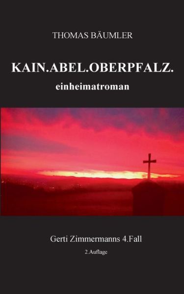 Cover for Thomas Baumler · Kain. Abel. Oberpfalz.: einheimatroman (Paperback Book) (2020)