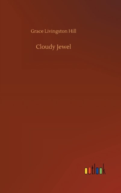 Cover for Grace Livingston Hill · Cloudy Jewel (Hardcover bog) (2020)