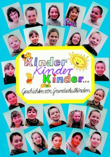 Cover for 58 Kinder Der Grundschule Gablenz · Kinder, Kinder, Kinder: Geschichten von Grundschulkindern (Taschenbuch) [German edition] (2002)