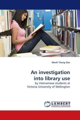Cover for Manh Thang Dao · An Investigation into Library Use: by Vietnamese Students at Victoria University of Wellington (Taschenbuch) (2009)