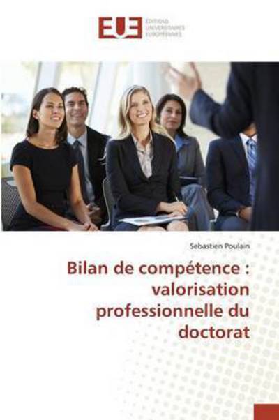 Cover for Poulain Sebastien · Bilan De Competence: Valorisation Professionnelle Du Doctorat (Paperback Book) (2015)