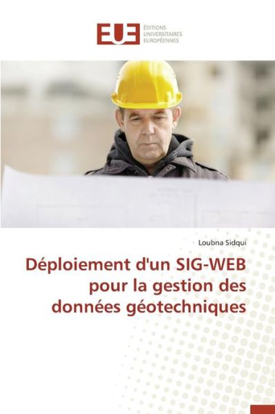 Cover for Sidqui Loubna · Deploiement D'un Sig-web Pour La Gestion Des Donnees Geotechniques (Paperback Book) [French edition] (2018)