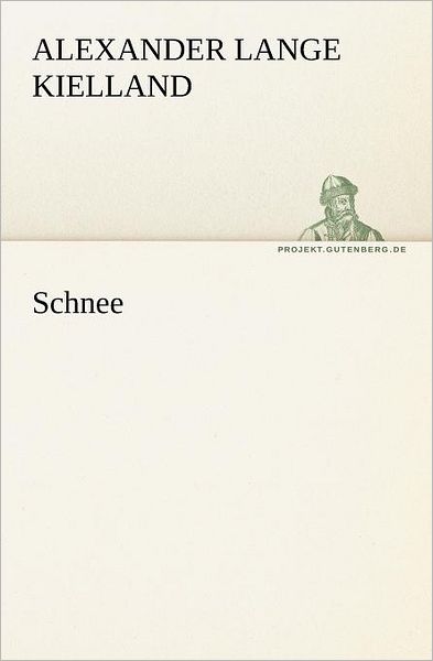 Cover for Alexander Lange Kielland · Schnee (Tredition Classics) (German Edition) (Pocketbok) [German edition] (2012)