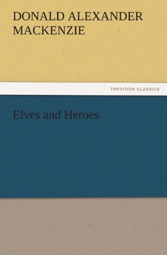 Cover for Donald Alexander Mackenzie · Elves and Heroes (Tredition Classics) (Paperback Book) (2011)