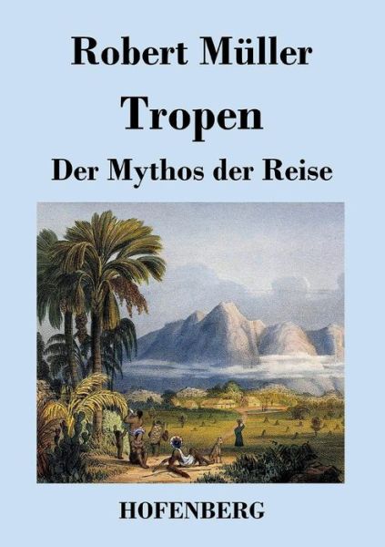 Cover for Robert Muller · Tropen. Der Mythos Der Reise (Paperback Book) (2013)