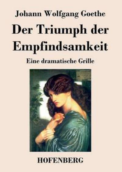 Cover for Johann Wolfgang Goethe · Der Triumph Der Empfindsamkeit (Paperback Book) (2013)