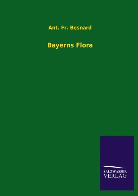 Cover for Ant Fr Besnard · Bayerns Flora (Pocketbok) [German edition] (2013)