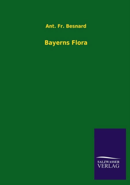 Cover for Ant Fr Besnard · Bayerns Flora (Paperback Book) [German edition] (2013)