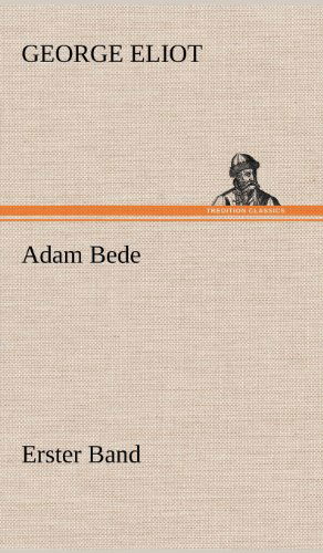 Cover for George Eliot · Adam Bede - Erster Band (Hardcover Book) [German edition] (2012)