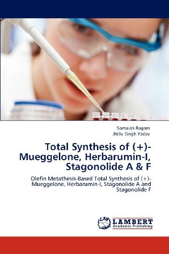 Cover for Jhillu Singh Yadav · Total Synthesis of (+)-mueggelone, Herbarumin-i, Stagonolide a &amp; F: Olefin Metathesis-based Total Synthesis of (+)-mueggelone, Herbarumin-i, Stagonolide a and Stagonolide F (Pocketbok) (2012)