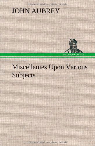 Cover for John Aubrey · Miscellanies Upon Various Subjects (Gebundenes Buch) (2012)