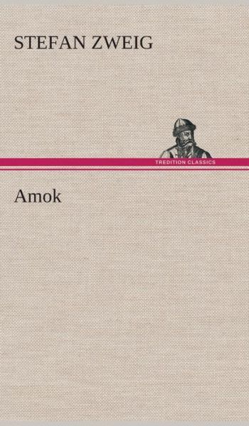 Cover for Stefan Zweig · Amok (Hardcover Book) [German edition] (2013)