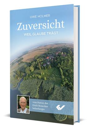 Zuversicht - Uwe Holmer - Książki - Christliche Verlagsges. - 9783863537302 - 1 marca 2021