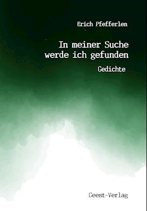 Cover for Erich Pfefferlen · In meiner Suche werde ich gefunden (Book) (2024)