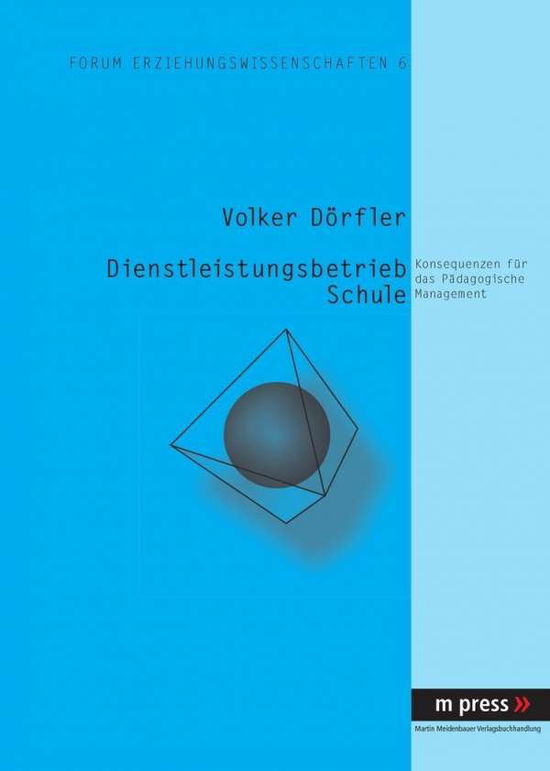 Cover for Volker Doerfler · Dienstleistungsbetrieb Schule: Konsequenzen Fuer Das Paedagogische Management (Paperback Book) [German edition] (2007)