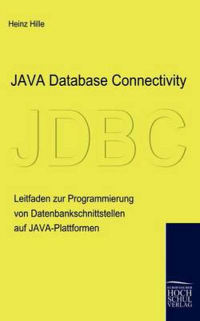 Cover for Heinz Hille · Java Database Connectivity (Paperback Book) [German, 2. Auflage. edition] (2009)