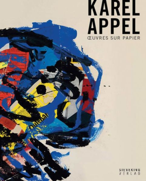 Cover for Appel · Karel Appel: Oeuvres Sur Papier (French) (Book) (2015)