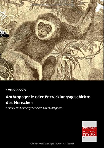 Anthropogenie Oder Entwicklungsgeschichte Des Menschen: Erster Teil: Keimesgeschichte Oder Ontogenie - Ernst Haeckel - Bøker - Bremen University Press - 9783955623302 - 19. juni 2013