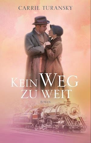 Cover for Carrie Turansky · Kein Weg zu weit (Hardcover Book) (2022)
