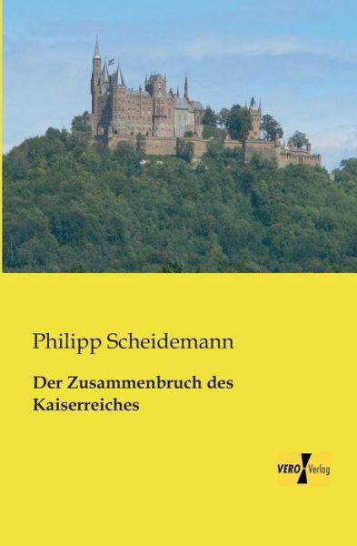 Cover for Philipp Scheidemann · Der Zusammenbruch des Kaiserreiches (Pocketbok) [German edition] (2019)