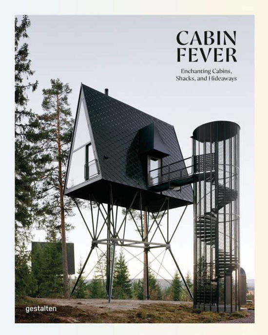 Cover for Gestalten · Cabin Fever: Enchanting Cabins, Shacks, and Hideaways (Hardcover bog) (2021)